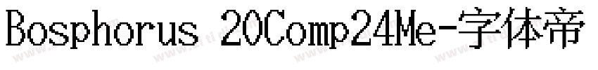 Bosphorus 20Comp24Me字体转换